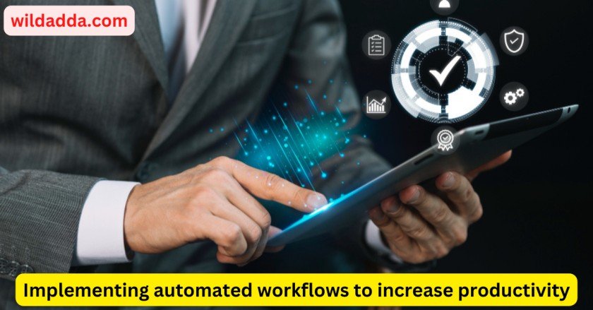 Implementing automated workflows to increase productivity