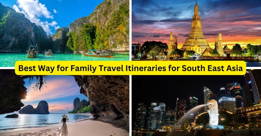 Best Way for Family Travel Itineraries for South East Asia