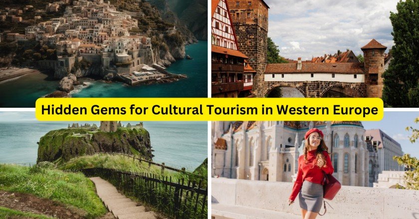 Hidden Gems for Cultural Tourism in Western Europe: A Comprehensive Guide