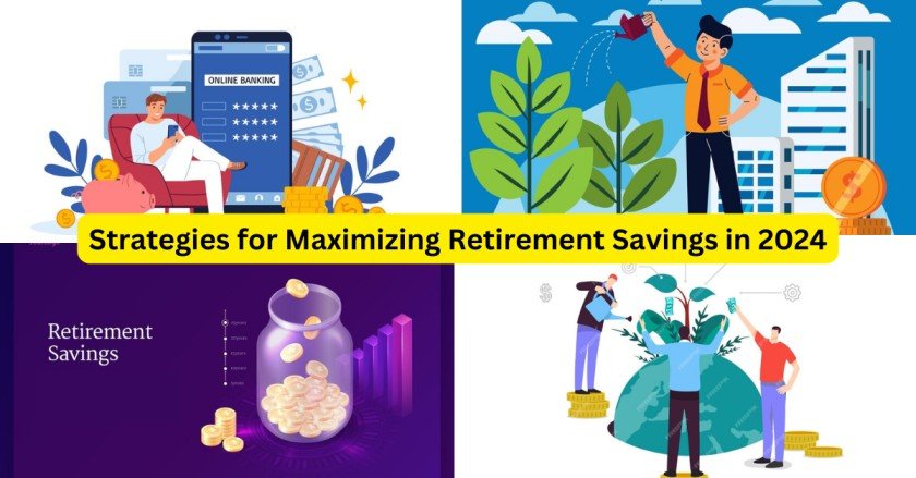Strategies for Maximizing Retirement Savings in 2024-wildadda.com