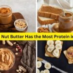 Which Nut Butter Has the Most Protein in 2024-wildadda.com